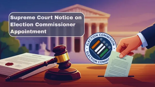 Supreme Court Notice on Election Commissioner Appointment