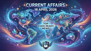 Daily Current Affairs 18 April 2026